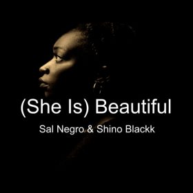 Sal Negro, Shino Blackk - (She Is) Beautiful [Ayize Songaa Recodings]