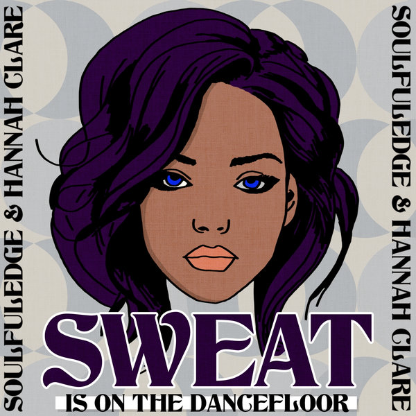 Soulfuledge, Hannah Clare - Sweat Is on the Dancefloor [Nyte Music]