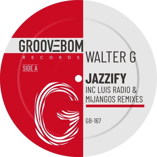 Walter G - Jazzify (Inc Luis Radio & Mijangos Remixes) [Groovebom Records]