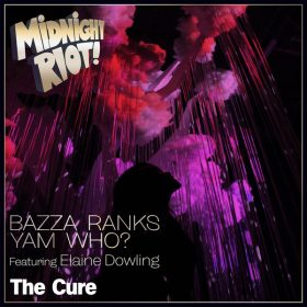 BAZZA RANKS, Yam Who, Elaine Dowling - The Cure [Midnight Riot]
