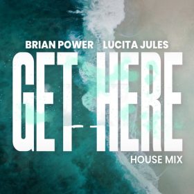 Brian Power, Lucita Jules - Get Here (Extended House Mix) [SoulHouse Music]