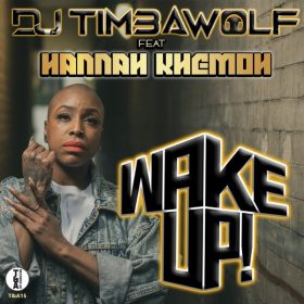 DJ Timbawolf, Hannah Khemoh - Wake Up [T&A RECORDS UK]