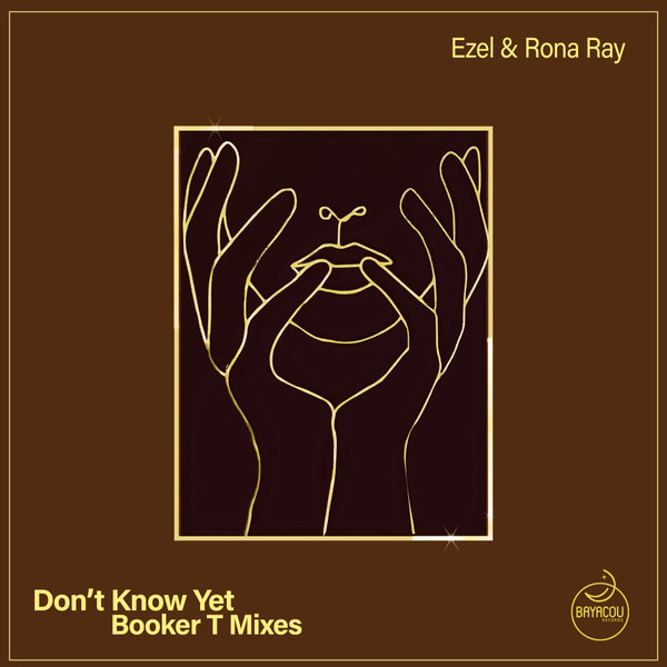 Ezel, Rona Ray - Don't Know Yet (Booker T Mixes) [Bayacou Records]