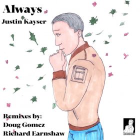 Justin Kayser - Always (Doug Gomez & Richard Earnshaw Remixes) [Club Kayser Records]