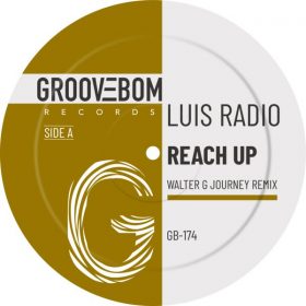 Luis Radio - Reach Up (Walter G Journey Remix) [Groovebom Records]