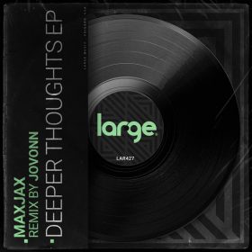 MAXJAX - Deeper Thoughts EP [Large Music]