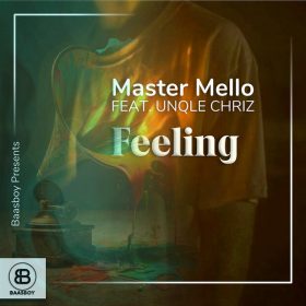 Master Mello Feat. UnQle Chriz - Feeling [BAASBOY]