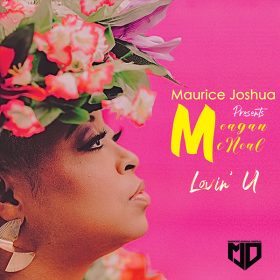 Maurice Joshua, Meagan McNeal - Lovin U [Maurice Joshua Digital]
