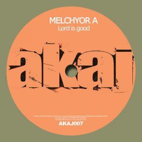 Melchyor A - Lord Is Good [AKAJ]