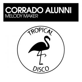 Corrado Alunni - Melody Maker [Tropical Disco Records]