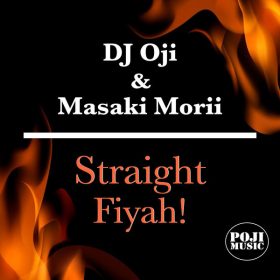 DJ Oji, Masaki Morii, DJ Oji aka Original Man - Straight Fiyah [POJI Records]