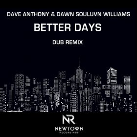 Dave Anthony, Dawn Souluvn Williams - Better Days [Newtown Recordings]