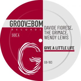 Davide Fiorese, The Grimace, Wendy Lewis - Give A Little Life [Groovebom Records]