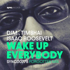 DjM, Timbhai, Isaac Roosevelt - Wake Up Everybody [sync.records]