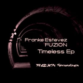 Franke Estevez FUZION - Timeless EP [Fuzion Records]