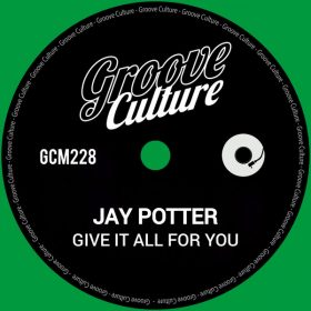Jay Potter - Give It All For You EP [Groove Culture]