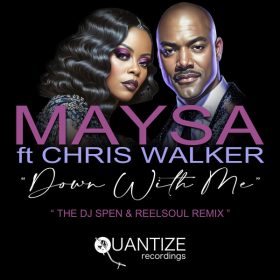 Maysa, Chris Walker - Down With Me (The DJ Spen & Reelsoul Remix) [Quantize Recordings]