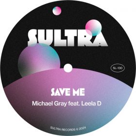 Michael Gray, Leela D - Save Me [Sultra Records]