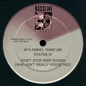 NY's Finest, Toney Lee, Status IV - Don't Stop Keep Rising (Who Ain't Really House Mix) [Bassline Records]