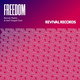Revival, Peyton, GeO Gospel Choir - Freedom [Revival Records Ltd]