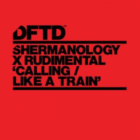 Shermanology x Rudimental - Calling - Like A Train [DFTD]