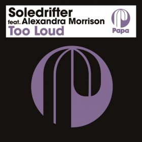 Soledrifter feat. Alexandra Morrison - Too Loud [Papa Records]