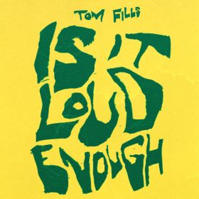 Tom Fills - Is It Loud Enough [Feedasoul Records]