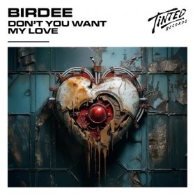 Birdee - Don't You Want My Love (Vocal Extended Mix) [Tinted Records]