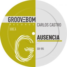 Carlos Castro - Ausencia [Groovebom Records]