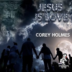 Corey Holmes - Jesus Is Love [New Generation Records]