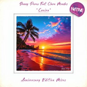 Danny Perez, Clara Mendes - Cueira (Anniversary Edition Mixes) [Native Music Recordings]