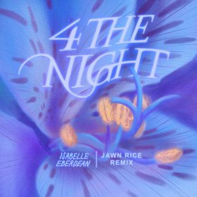 Isabelle Eberdean, Jawn Rice - 4 The Night (Jawn Rice Remix) [bandcamp]