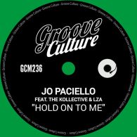 Jo Paciello, The Kollective, Lza - Hold On To Me [Groove Culture]