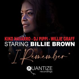 Kiko Navarro, DJ Pippi, Willie Graff, Billie Brown - I Remember [Quantize Recordings]