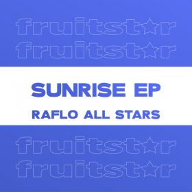 Raflo, Riketté, Richard Earnshaw - Sunrise EP [Fruitstar]