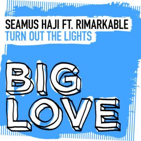 Seamus Haji, Rimarkable - Turn Out The Lights (Extended Mix) [Big Love]