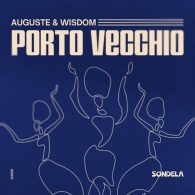 WISDOM, AUGUSTE - Porto Vecchio (Extended Mix) [Sondela Recordings Ltd]