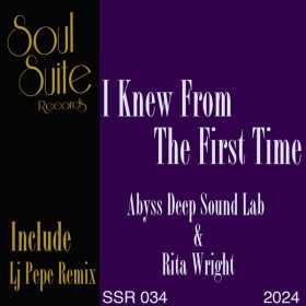 Abyss Deep Sound Lab, Rita Wright - I Knew From The First Time [Soul Suite Records]