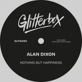 Alan Dixon - Nothing But Happiness [Glitterbox Recordings]