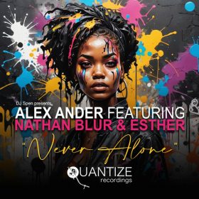 Alex Ander, Nathan Blur, Esther - Never Alone [Quantize Recordings]