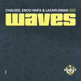 Chaleee, Enoo Napa, Lazarusman - Waves [Sondela Recordings LTD]