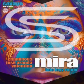 Chanknous, Jose Aranda, Valentina - Mira (Remix) [Savage Worldwide]