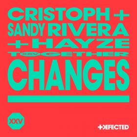 Cristoph, Sandy Rivera, Hayze - Changes [Defected]