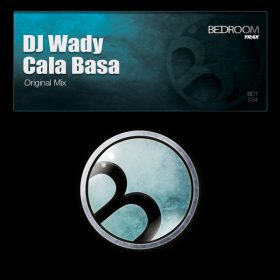 DJ Wady - Cala Basa [Bedroom Trax]