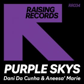 Dani Da Cunha, Aneesa Marie - Purple Skys [Raising Records]