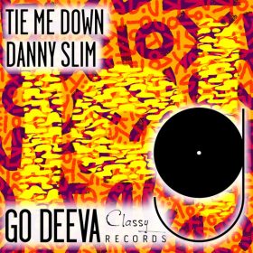 Danny Slim - Tie Me Down [Go Deeva Records]