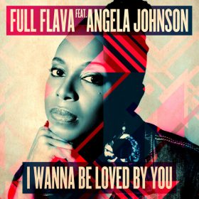 Full Flava, Angela Johnson - I Wanna Be Loved By You [Dome Records Ltd]