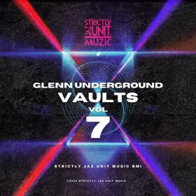 Glenn Underground - Vaults Vol. 7 [Strictly Jaz Unit Muzic]