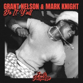 Grant Nelson, Mark Knight - Do It Y'all [Fool's Paradise]