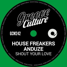 House Freakers, Anduze - Shout Your Love [Groove Culture]